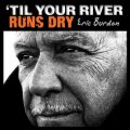 eric burdon til your river runs dry vinyl lp.jpg