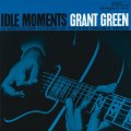 GRANT GREEN IDLE MOMENTS.jpg GRANT GREEN IDLE MOMENTS.jpg