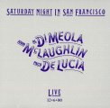 Saturday Night In San Francisco Di Meola, McLaughlin, De Lucia.jpg